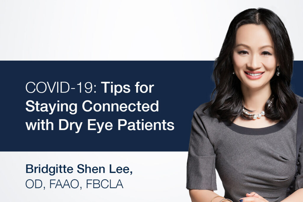 covid-19: tips for staying connected with dry eye patients. Bridgitte Shen Lee.